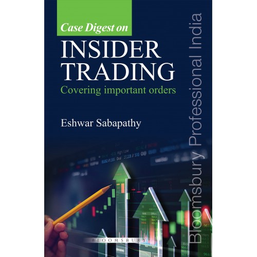 Bloomsbury's Case Digest on Insider Trading Covering Important Orders by Eshwar Sabapathy